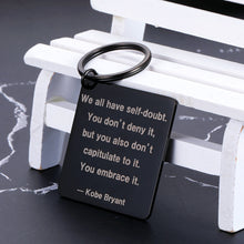 Load image into Gallery viewer, Inspiring Kobe Quote Keychain Teen Men Basketball Fans Gifts Embrace Self-Doubt Keyring Tag Motivational Presents for Birthday Christmas Thanksgivings Sport Events
