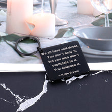 Load image into Gallery viewer, Inspiring Kobe Quote Keychain Teen Men Basketball Fans Gifts Embrace Self-Doubt Keyring Tag Motivational Presents for Birthday Christmas Thanksgivings Sport Events