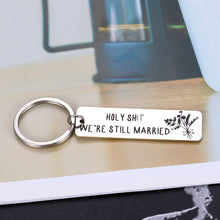 Load image into Gallery viewer, Anniversary Keychain for Husband Wife Funny Gifts for Him Her Men Women Holy St We’re Still Married Keyring Celebrating Pendant Present for Marriage Ann Valentine Birthday Christmas New Year