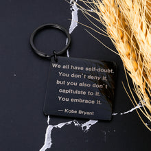 Load image into Gallery viewer, Inspiring Kobe Quote Keychain Teen Men Basketball Fans Gifts Embrace Self-Doubt Keyring Tag Motivational Presents for Birthday Christmas Thanksgivings Sport Events