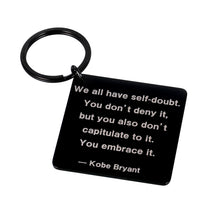 Load image into Gallery viewer, Inspiring Kobe Quote Keychain Teen Men Basketball Fans Gifts Embrace Self-Doubt Keyring Tag Motivational Presents for Birthday Christmas Thanksgivings Sport Events